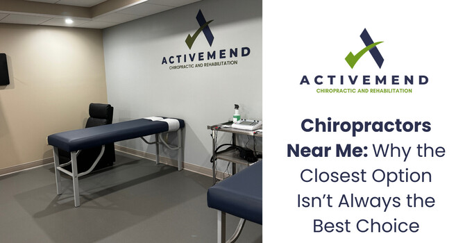 Chiropractors Near Me: Why the Closest Option Isn’t Always the Best Choice image